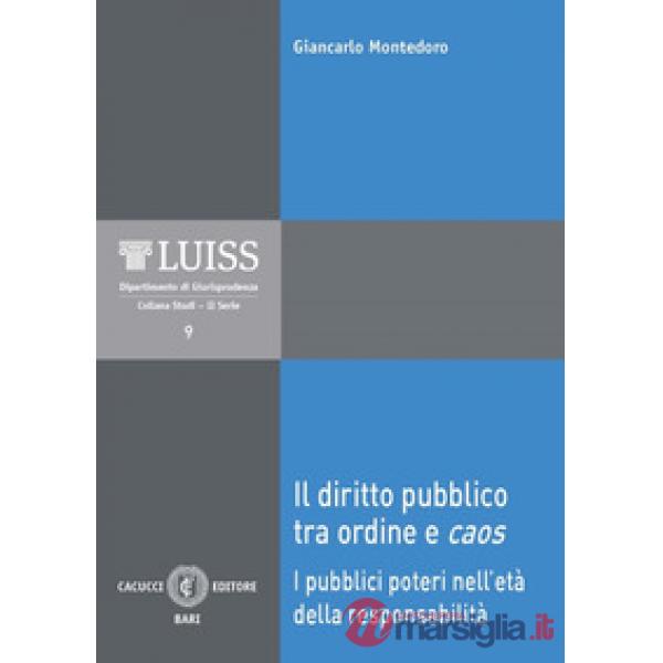 Il diritto pubblico tra ordine e caos. I pubblici poteri nell'età della responsabilità
