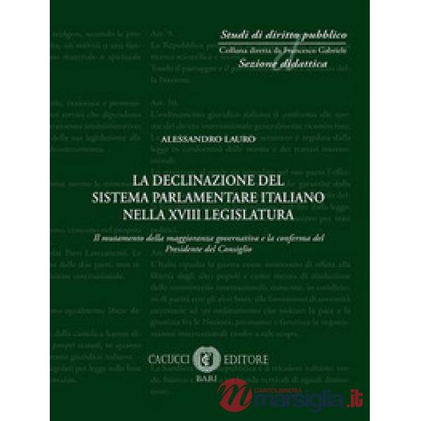 DECLINAZIONE DEL SISTEMA PARLAMENTARE ITALIANO NELLA XVIII LEGISLATURA. IL MUTAMENTO DELLA 