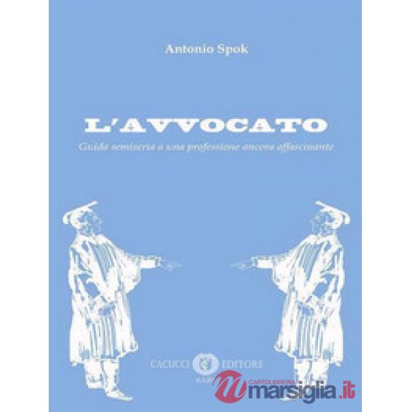 L'avvocato. Guida semiseria a una professione ancora affascinante