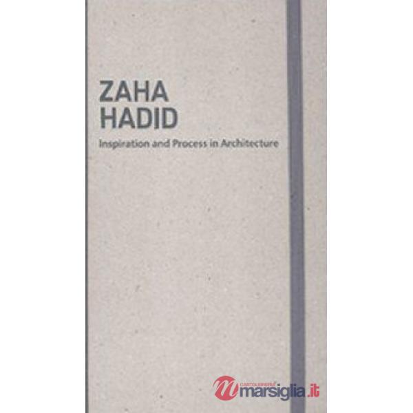Inspiration and process in architecture. Zaha Hadid. Ediz. illustrata