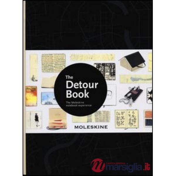 Detour book. The Moleskine notebook experience. Ediz. illustrata (The)