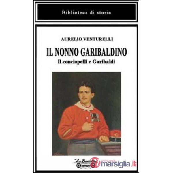 Nonno garibaldino. Il conciapelli e Garibaldi (Il)