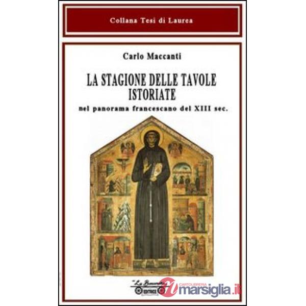 Stagione delle tavole istoriate. Nel panorama francescano del XIII sec. (La)