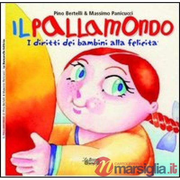 Pallamondo. I diritti dei bambini alla felicità (Il)
