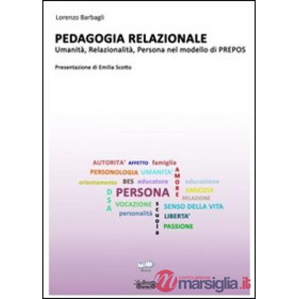 Pedagogia relazionale. Umanità, relazionalità, persona nel modello di Prepos