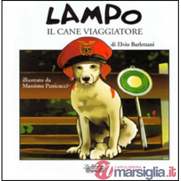 Lampo il cane viaggiatore. Ediz. illustrata