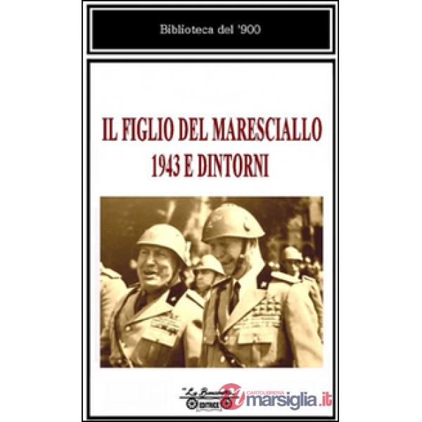 Figlio del maresciallo, 1943 e dintorni (Il)