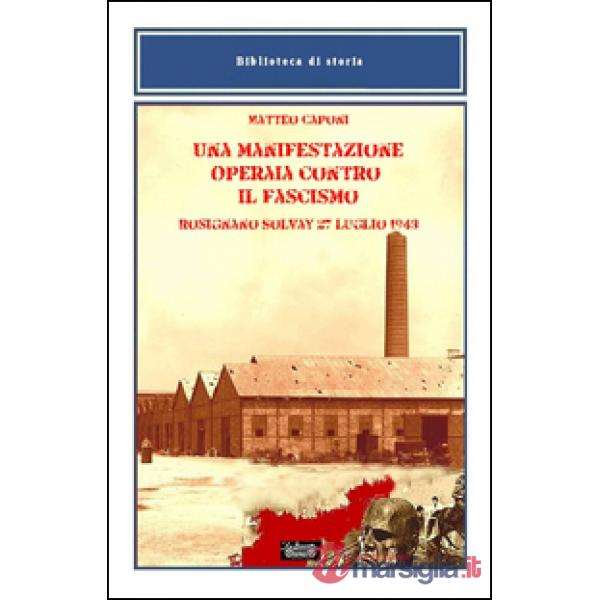 Manifestazione operaia contro il fascismo, Rosignano Solvay 27 luglio 1943 (Una)