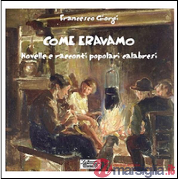 Come eravamo. Novelle e racconti popolari calabresi