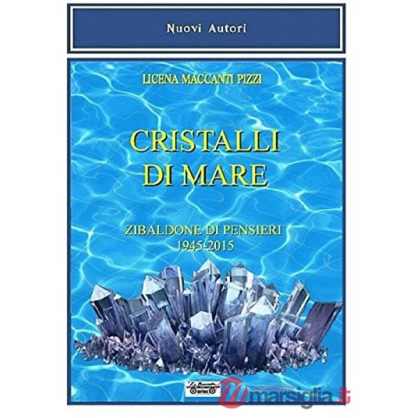 Cristalli di mare. Zibaldone di pensieri (1945-2015)