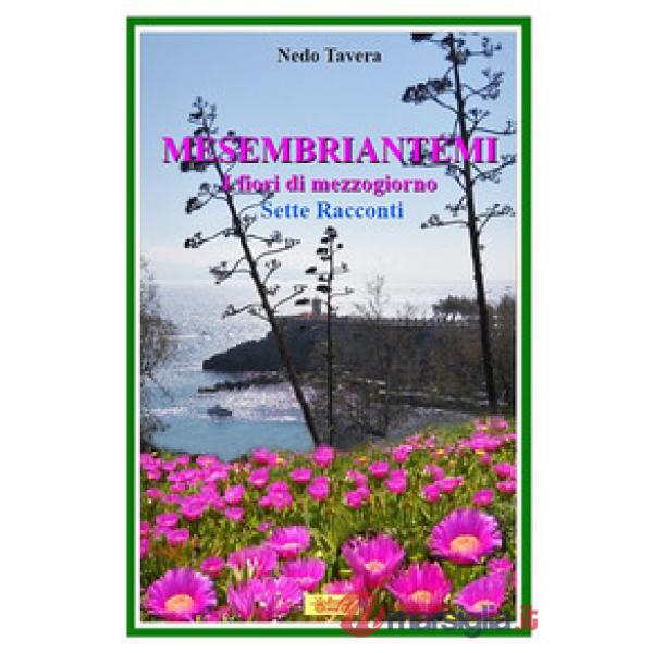 Mesembriantemi. I fiori di mezzogiorno. Sette racconti