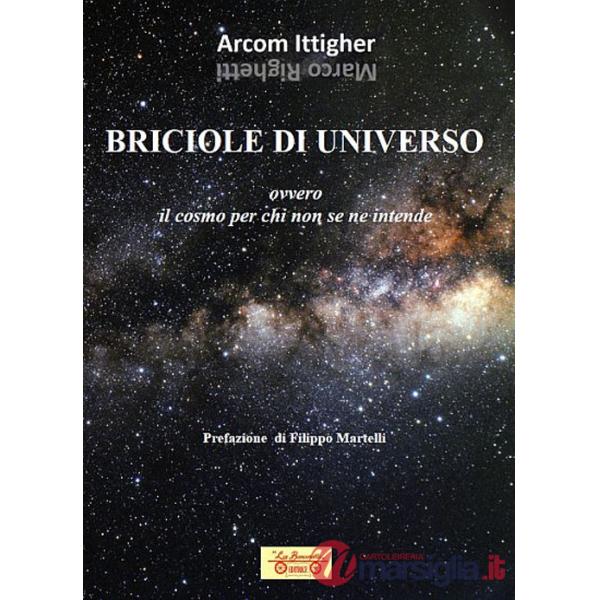 Briciole di universo. Ovvero il cosmo per chi non se ne intende