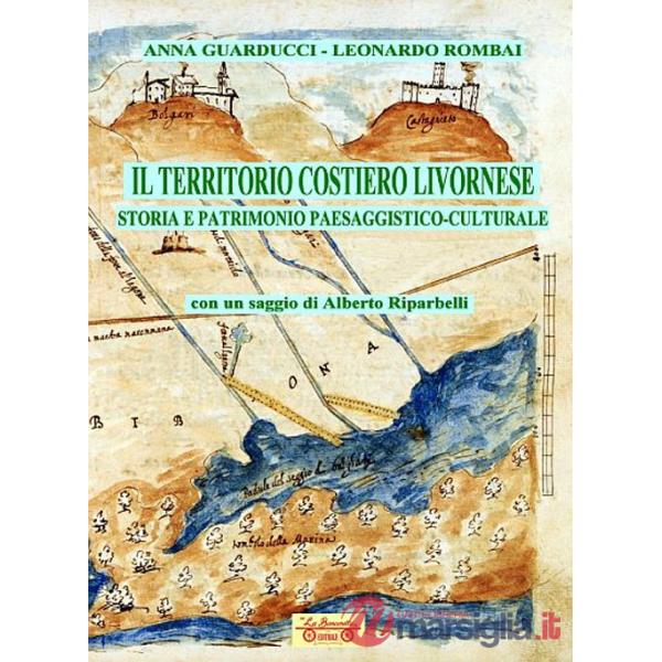 Territorio costiero livornese. Storia e patrimonio paesaggistico-culturale (Il)
