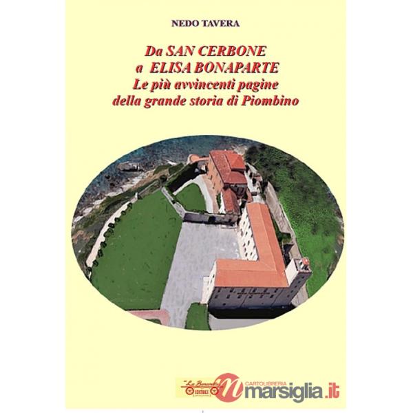 Da San Cerbone a Elisa Bonaparte. Le più avvincenti pagine della grande storia di Piombino