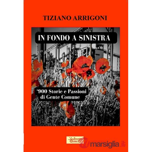 In fondo a sinistra. '900. Storie e passioni di gente comune
