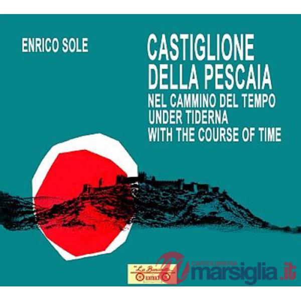 Castiglione della Pescaia nel cammino del tempo. Under tiderna. With the course of time. Ediz. multilingue