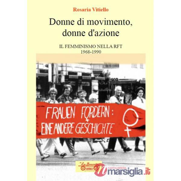 Donne di movimento, donne d'azione. Il femminismo nella RFT 1968-1990