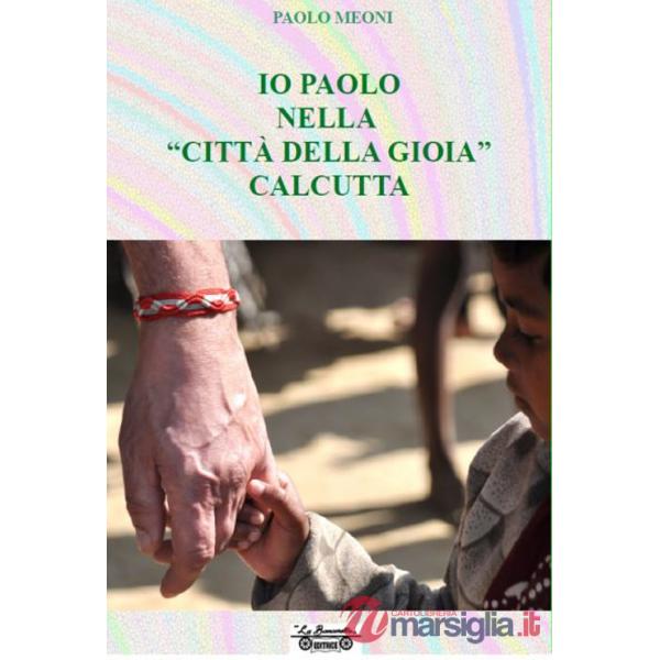 Io Paolo nella «città della gioia» Calcutta