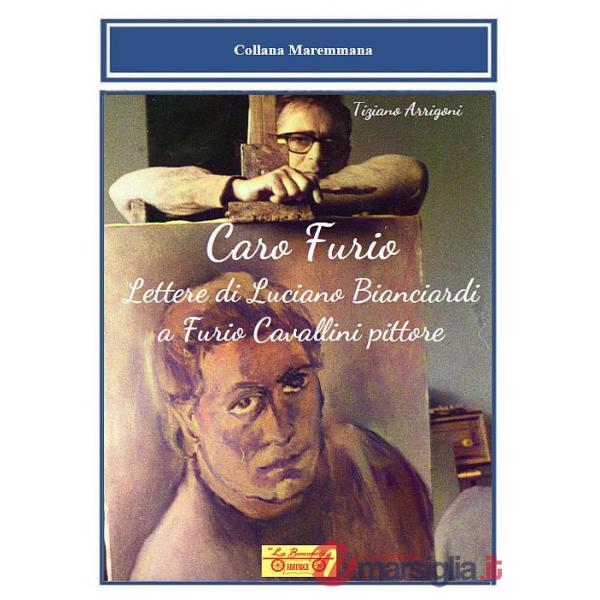 Caro Furio. Lettere di Luciano Bianciardi a Furio Cavallini pittore