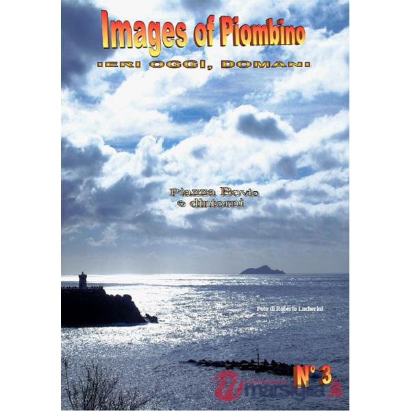 Images of Piombino. Ieri oggi, domani. Ediz. illustrata. Vol. 3: Piazza Bovio e dintorni