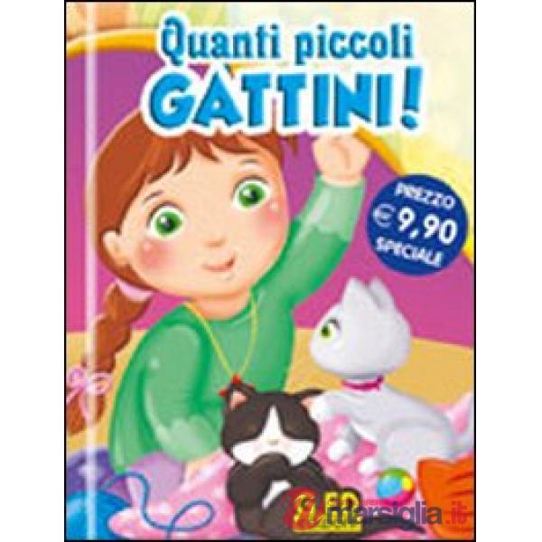 Quanti piccoli gattini! Ediz. illustrata. Con gadget