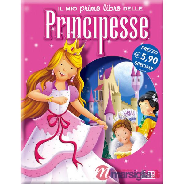 Mio primo libro delle principesse. Ediz. illustrata (Il)