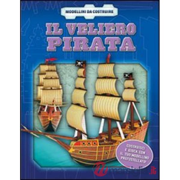Veliero pirata. Ediz. illustrata. Con gadget (Il)