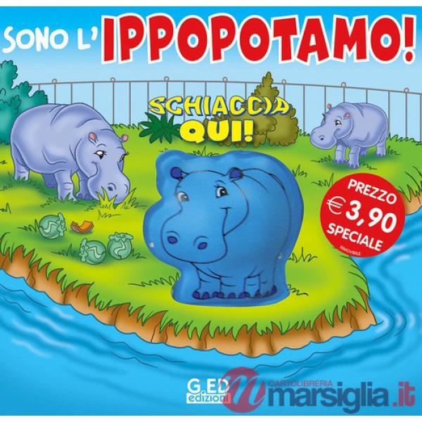 Sono l'ippopotamo! Schiaccia qui. Ediz. illustrata