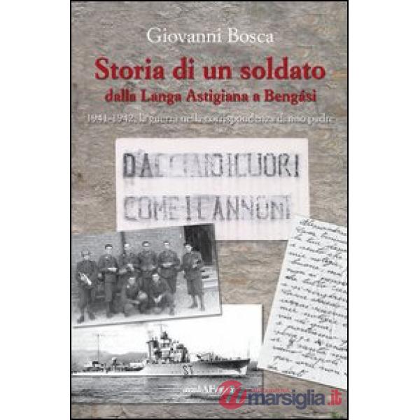 Storia di un soldato dalla Langa Astigiana a Bengasi. 1941-1942, la guerra nella corrispondenza di mio padre