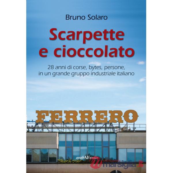 Scarpette e cioccolato. 28 anni di corse, bytes, persone, in un grande gruppo industriale italiano