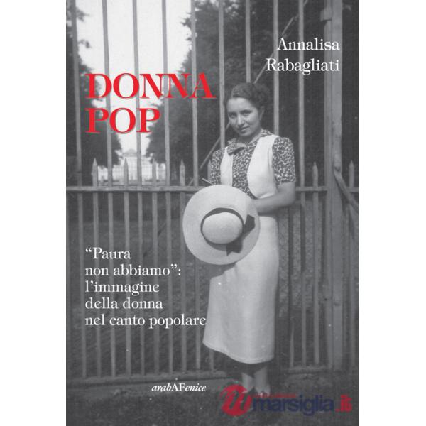 Donna pop «paura non abbiamo». L'immagine della donna nel canto popolare. Con CD Audio