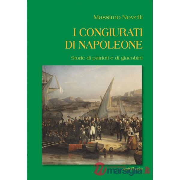 Congiurati di Napoleone. Storie di patrioti e di giacobini (I)
