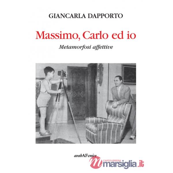 Massimo, Carlo ed io. Metamorfosi affettive