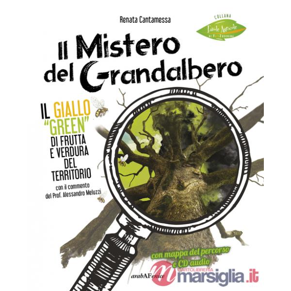 Mistero del grandalbero. Il giallo green di frutta e verdura del territorio. Con CD-Audio (Il)