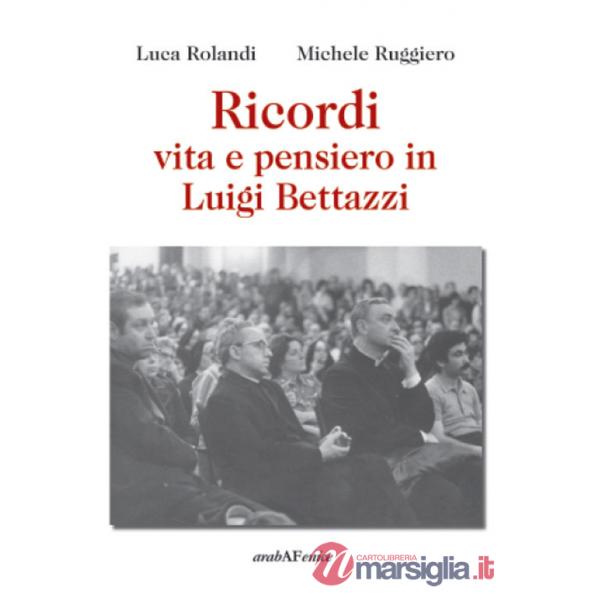 Ricordi, vita e pensiero in Luigi Bettazzi