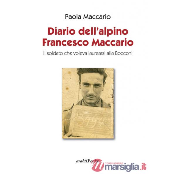 Diario dell'alpino Francesco Maccario. Il soldato che voleva laurearsi alla Bocconi