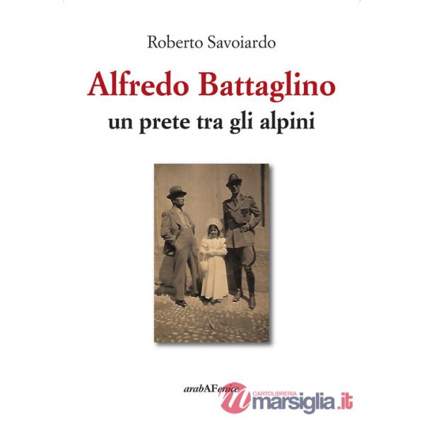 Alfredo Battaglino. Un prete tra gli alpini