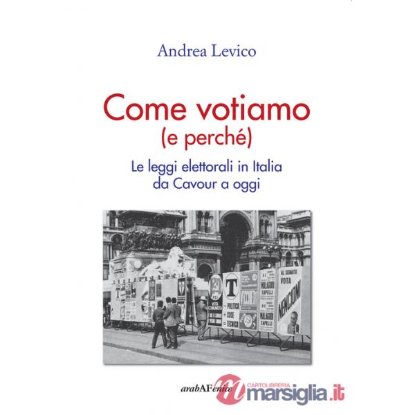 Come votiamo (e perché). Le leggi elettorali in Italia da Cavour a oggi