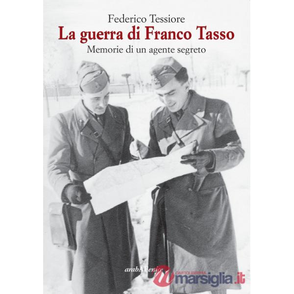 Guerra di Franco Tasso. Memorie di un agente segreto (La)