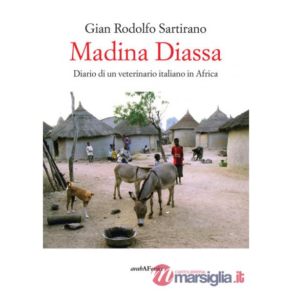 Madina Diassa. Diario di un veterinario italiano in Africa