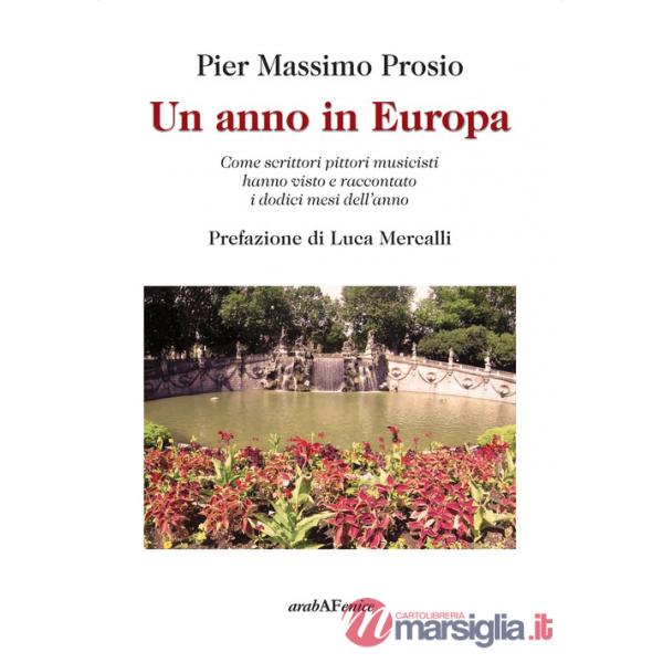 Anno in Europa. Come scrittori pittori musicisti hanno visto e raccontato i dodici mesi dell'anno (Un)