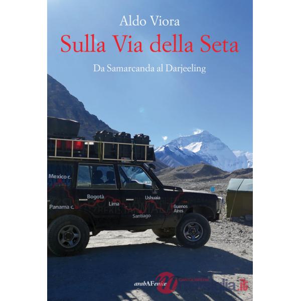Sulla Via della Seta. Da Samarcanda al Darjeeling