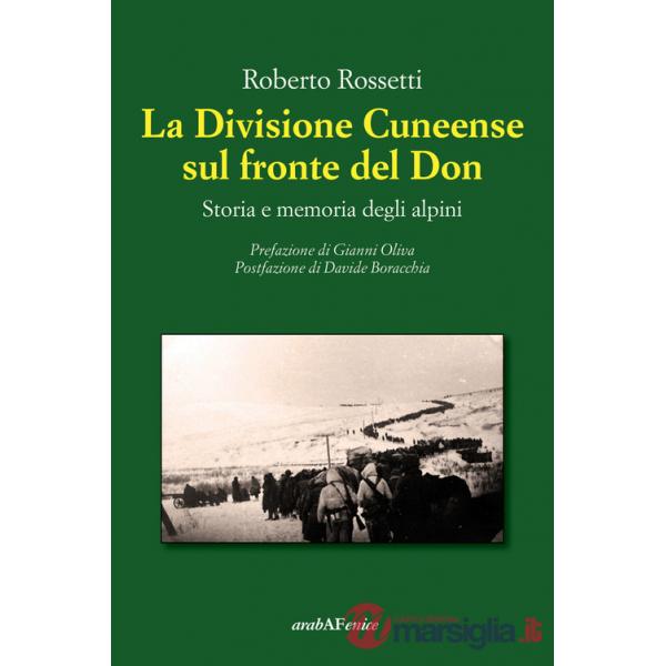Divisione Cuneense sul fronte del Don. Storia e memoria degli Alpini (La)