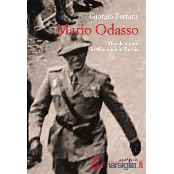 Mario Odasso. Un generale alpino dall'Albania alla Russia