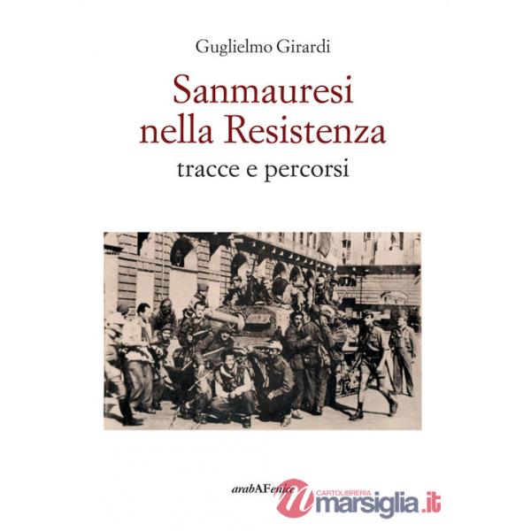 Sanmauresi nella Resistenza. Tracce e percorsi