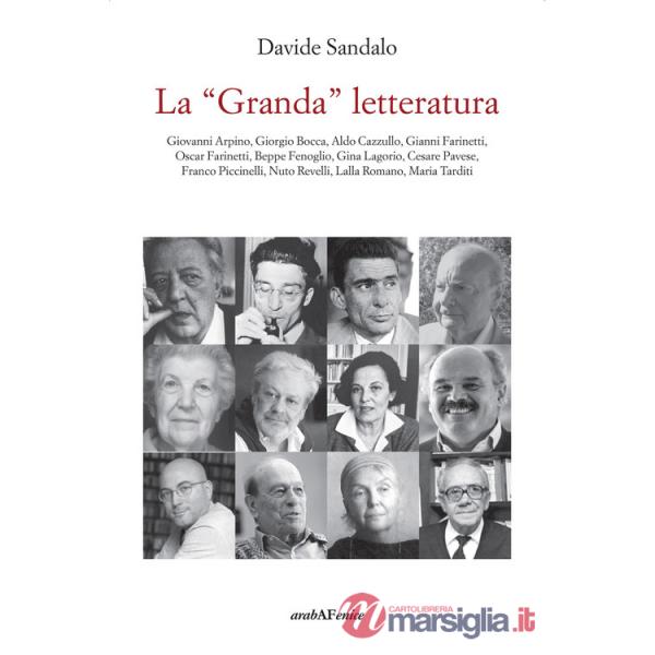 «Granda» letteratura. Giovanni Arpino, Giorgio Bocca, Aldo Cazzullo, Gianni Farinetti, Oscar Farinetti, Beppe Fenoglio, Gina Lag
