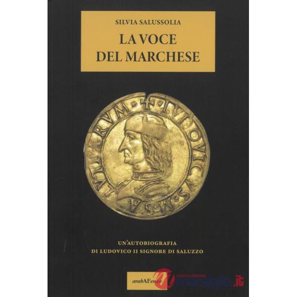 Voce del Marchese. Un'autobiografia di Ludovico II Signore di Saluzzo (La)