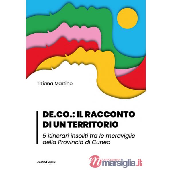DE.CO.: il racconto di un territorio 5 itinerari insoliti tra le meraviglie della Provincia di Cuneo