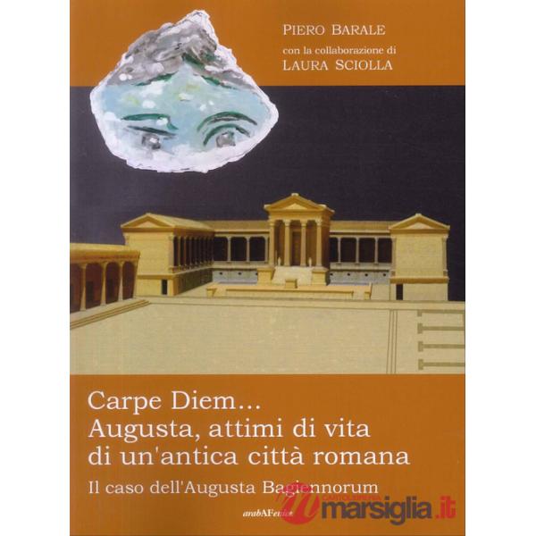 Carpe diem... Augusta, attimi di vita di un'antica città romana