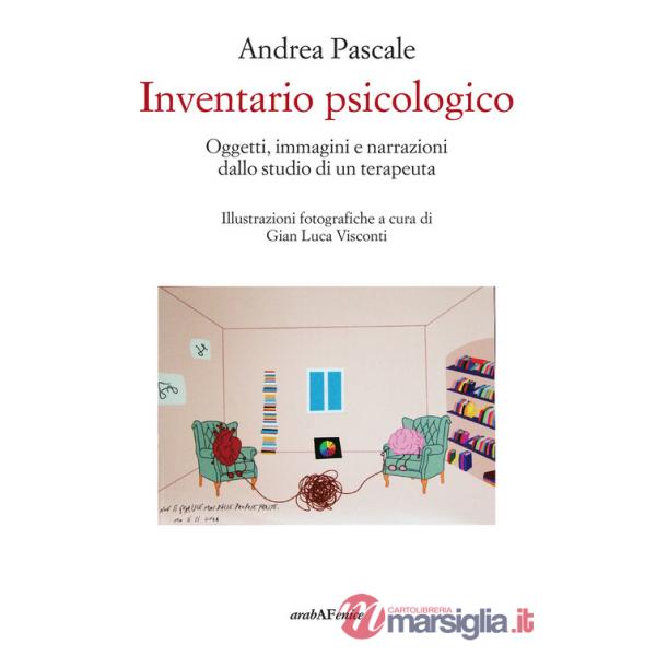 Inventario psicologico. Oggetti, immagini e narrazioni dallo studio di un terapeuta